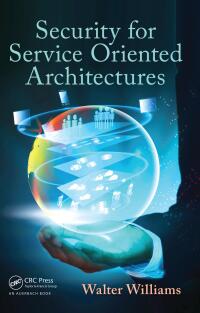 Cover image: Security for Service Oriented Architectures 1st edition 9781138468436