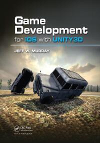 Omslagafbeelding: Game Development for iOS with Unity3D 1st edition 9781138427846