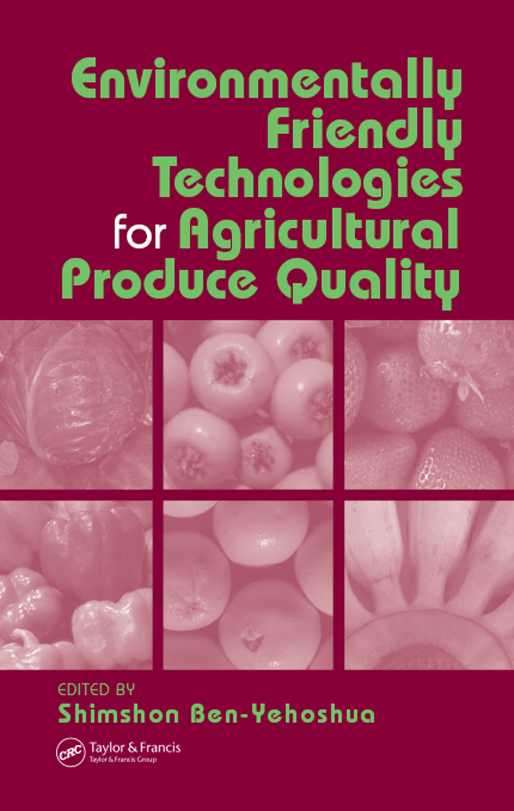 Environmentally Friendly Technologies for Agricultural Produce Quality 1st Edition
