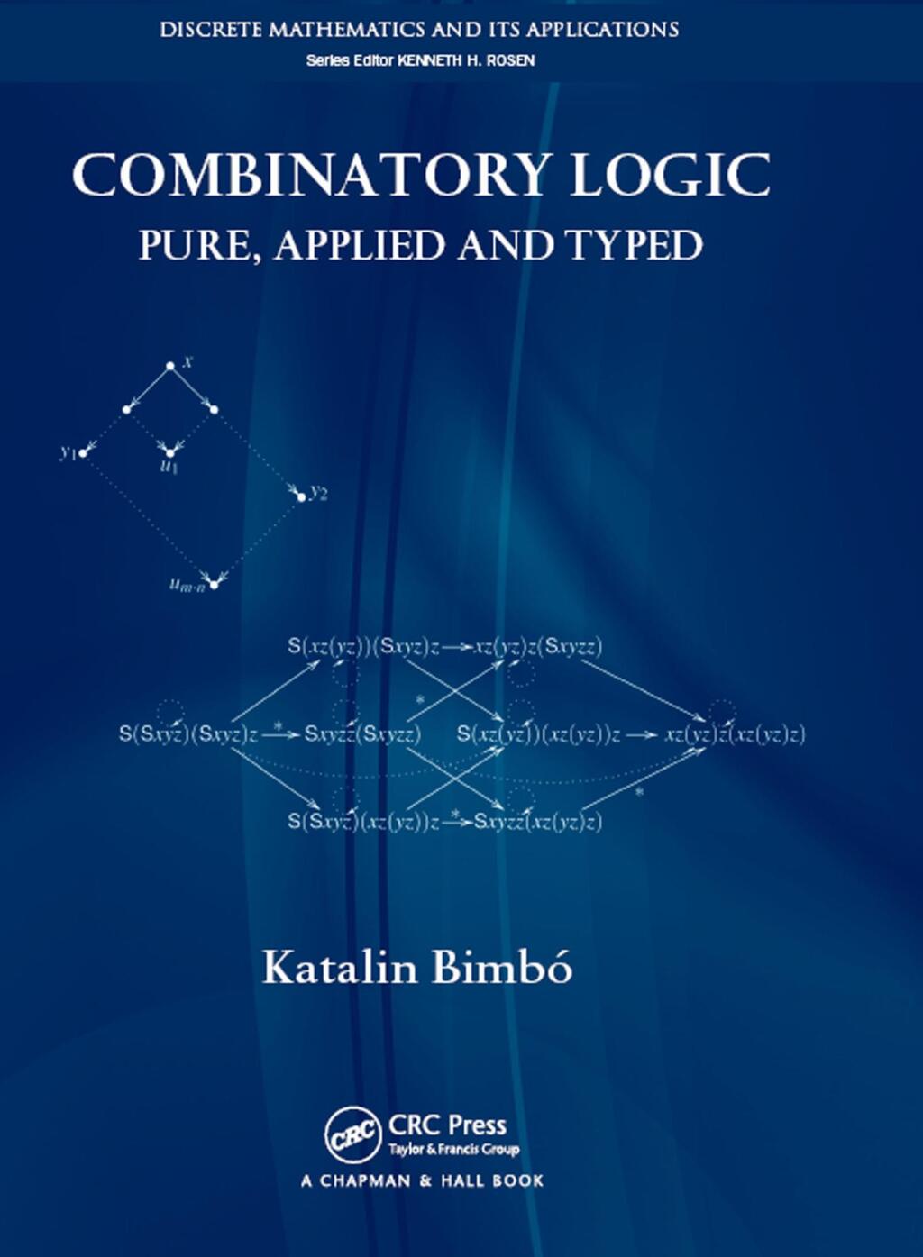 Combinatory Logic Pure, Applied and Typed 1st Edition