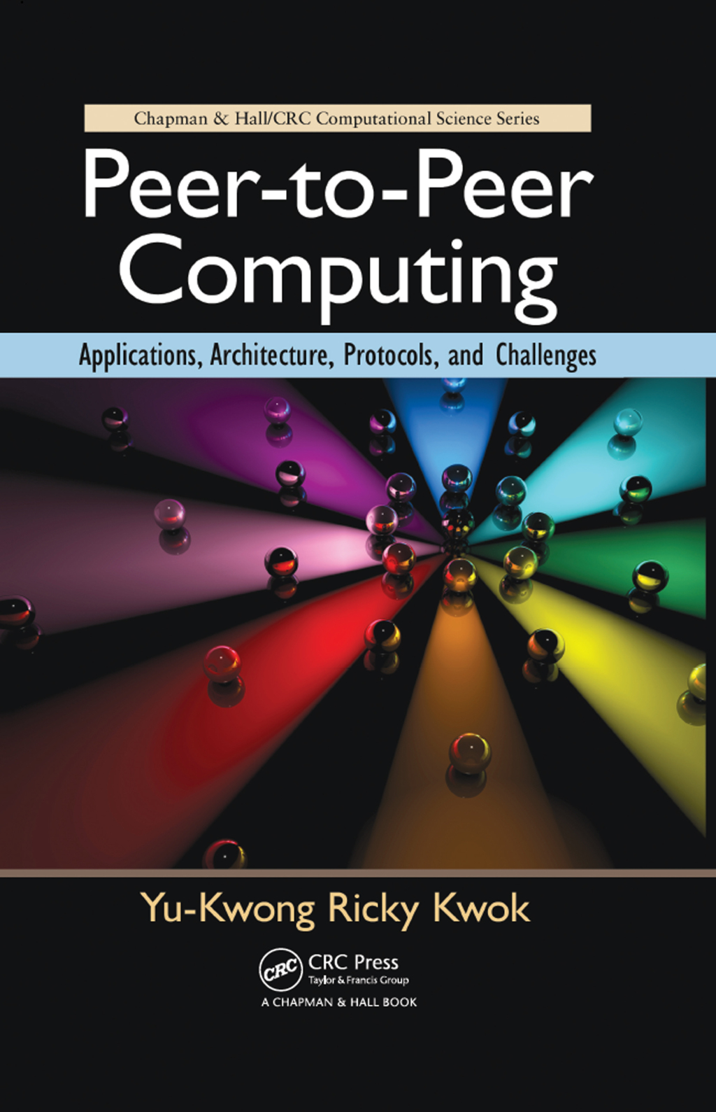 Peer-to-Peer Computing Applications, Architecture, Protocols, and Challenges 1st Edition
