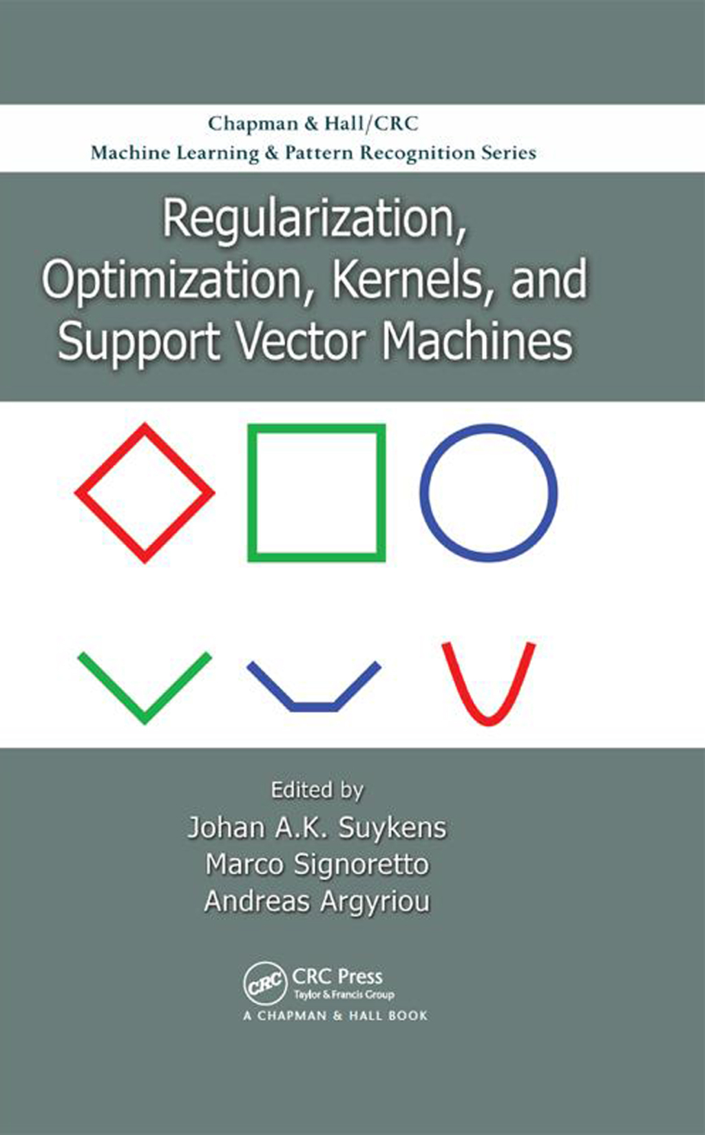 Regularization, Optimization, Kernels, and Support Vector Machines 1st Edition