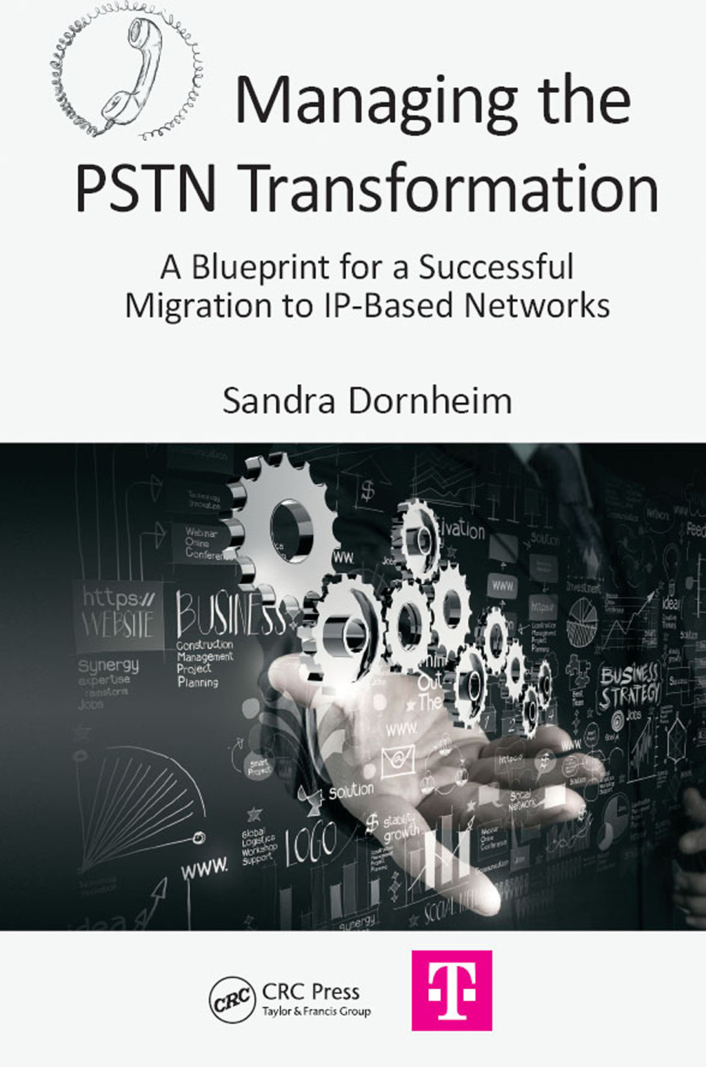 Managing the PSTN Transformation A Blueprint for a Successful Migration to IP-Based Networks 1st Edition