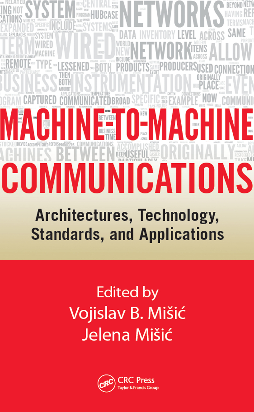 Machine-to-Machine Communications Architectures, Technology, Standards, and Applications 1st Edition
