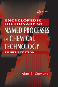 Cover image: Encyclopedic Dictionary of Named Processes in Chemical Technology 4th edition 9781466567764