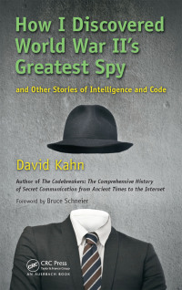 Cover image: How I Discovered World War II's Greatest Spy and Other Stories of Intelligence and Code 1st edition 9781466561991