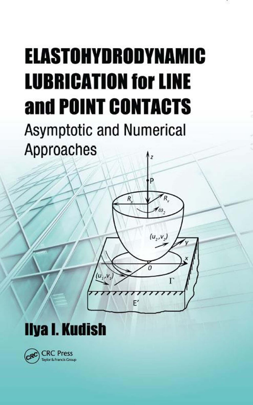 Elastohydrodynamic Lubrication for Line and Point Contacts Asymptotic and Numerical Approaches 1st Edition