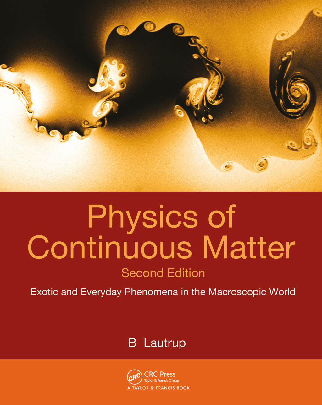 Physics of Continuous Matter Exotic and Everyday Phenomena in the Macroscopic World 2nd Edition