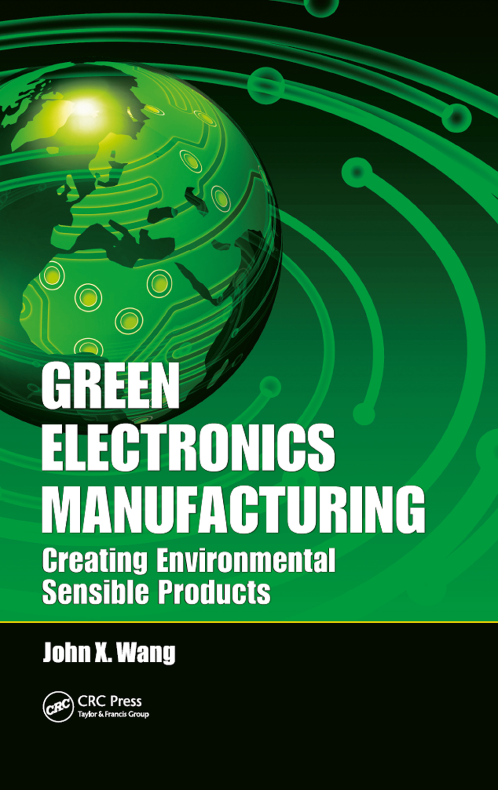 Green Electronics Manufacturing Creating Environmental Sensible Products 1st Edition