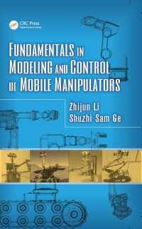 Cover image: Fundamentals in Modeling and Control of Mobile Manipulators 1st edition 9781466580411