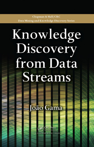 Cover image: Knowledge Discovery from Data Streams 1st edition 9781439826119