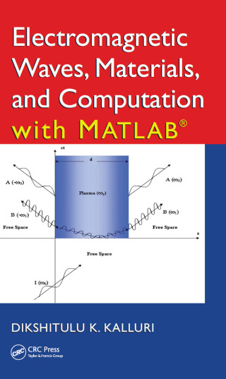 Immagine di copertina: Electromagnetic Waves, Materials, and Computation with MATLAB 1st edition 9781439838679