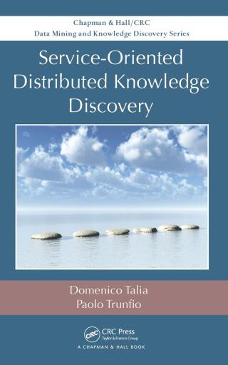 Cover image: Service-Oriented Distributed Knowledge Discovery 1st edition 9781439875315