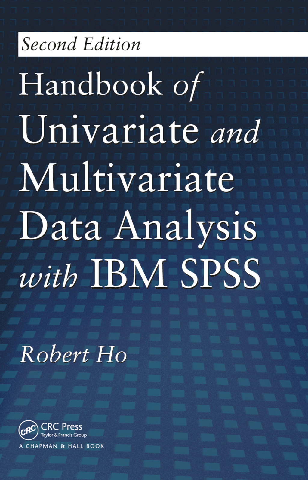 Handbook of Univariate and Multivariate Data Analysis with IBM SPSS 2nd Edition
