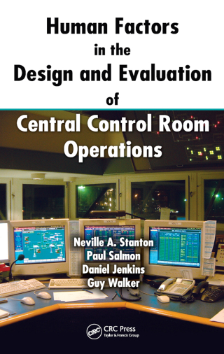 Cover image: Human Factors in the Design and Evaluation of Central Control Room Operations 1st edition 9781439809914