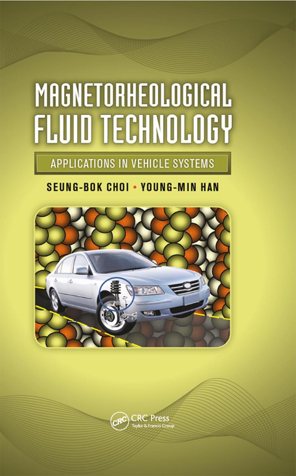 Magnetorheological Fluid Technology Applications in Vehicle Systems 1st Edition