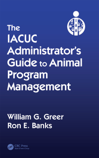 Imagen de portada: The IACUC Administrator's Guide to Animal Program Management 1st edition 9781439849057