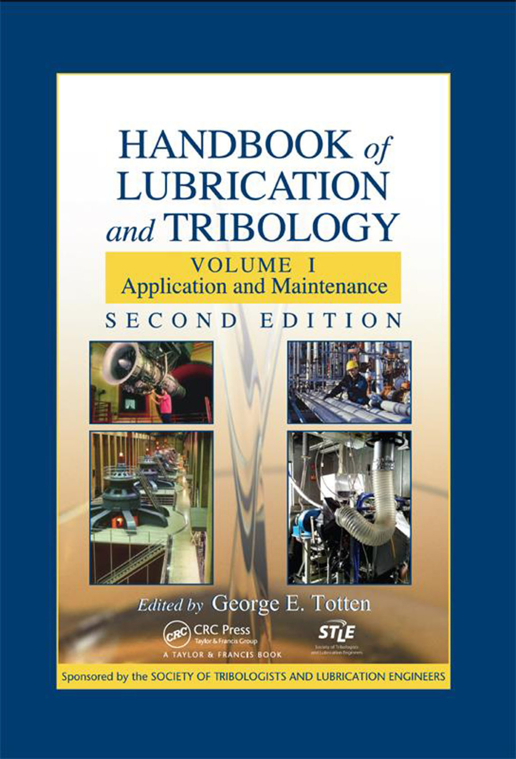 Handbook of Lubrication and Tribology Volume I Application and Maintenance, Second Edition 2nd Edition