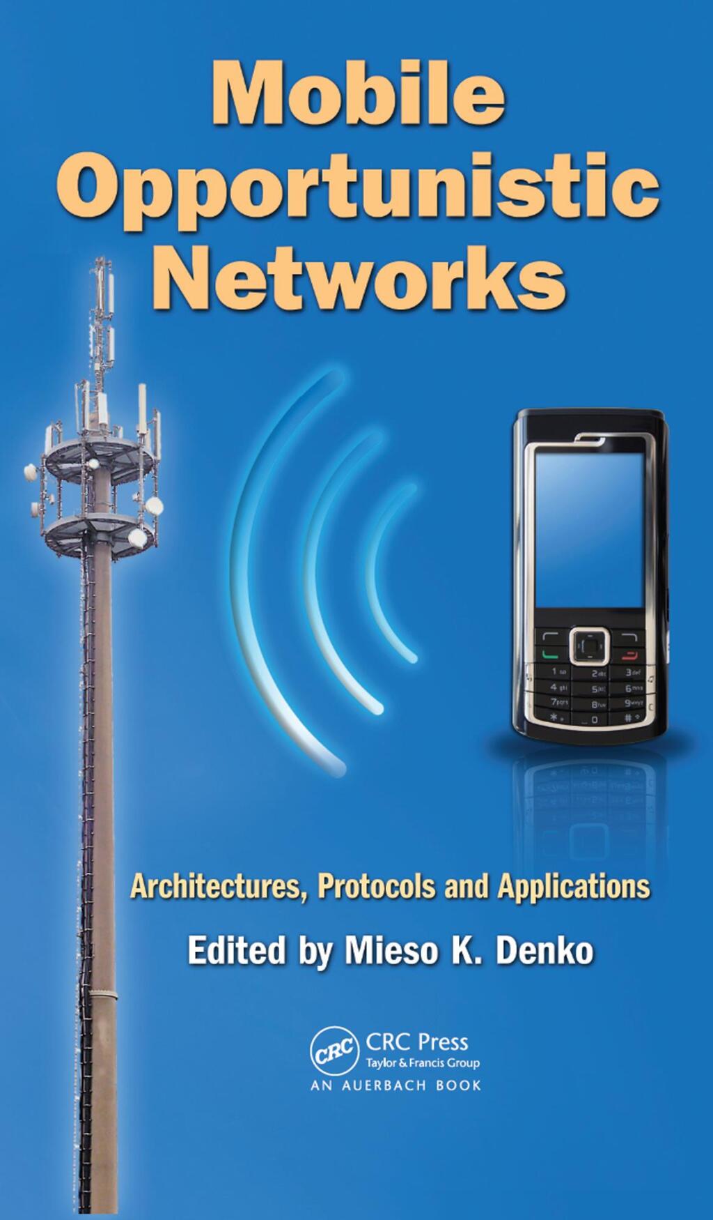 Mobile Opportunistic Networks Architectures, Protocols and Applications 1st Edition