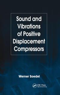 Imagen de portada: Sound and Vibrations of Positive Displacement Compressors 1st edition 9780849370496