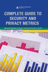 Cover image: Complete Guide to Security and Privacy Metrics 1st edition 9780849354021