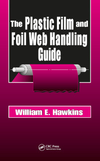 Cover image: The Plastic Film and Foil Web Handling Guide 1st edition 9781587161520