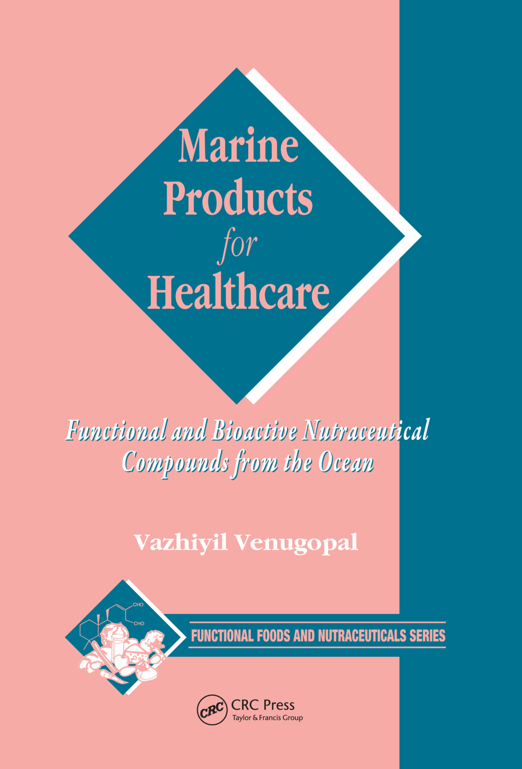 Marine Products for Healthcare Functional and Bioactive Nutraceutical Compounds from the Ocean 1st Edition