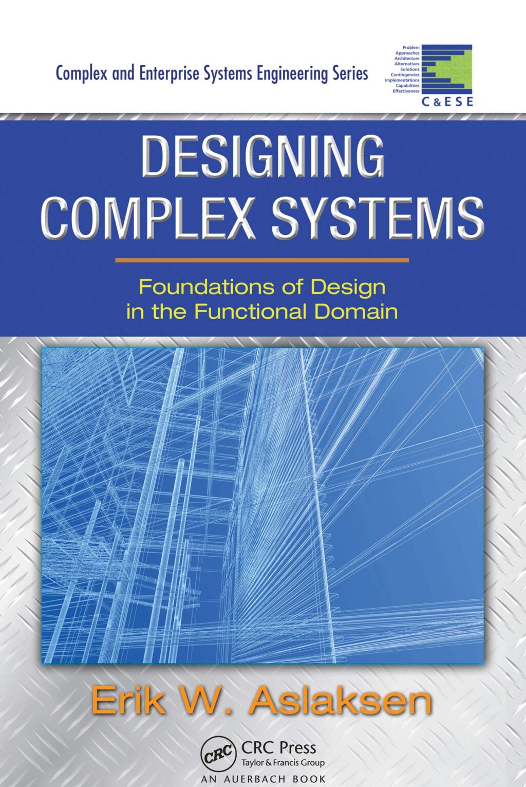 Designing Complex Systems Foundations of Design in the Functional Domain 1st Edition