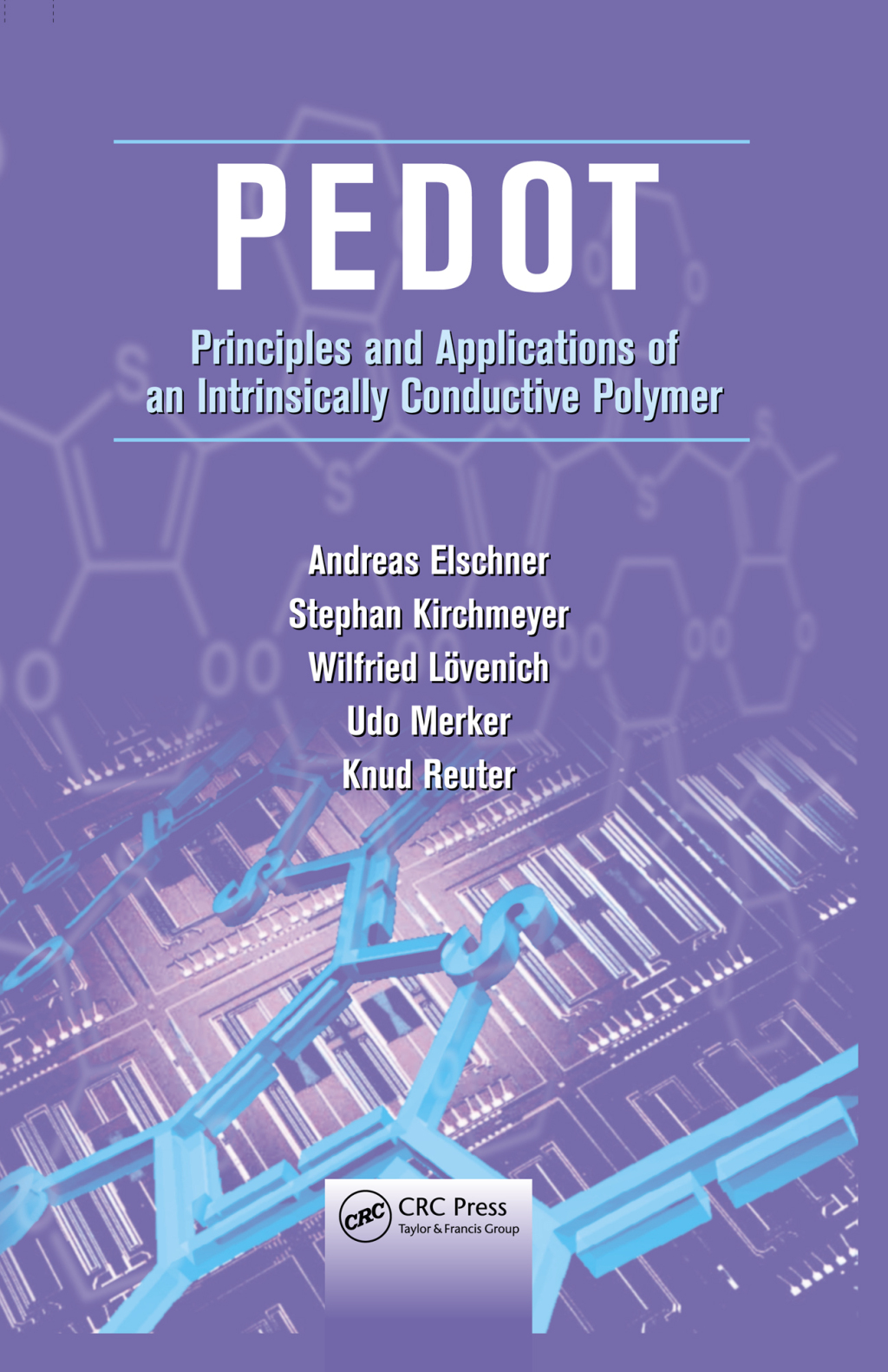 PEDOT Principles and Applications of an Intrinsically Conductive Polymer 1st Edition
