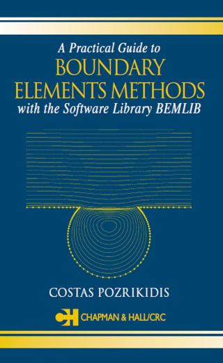 Cover image: A Practical Guide to Boundary Element Methods with the Software Library BEMLIB 1st edition 9781584883234