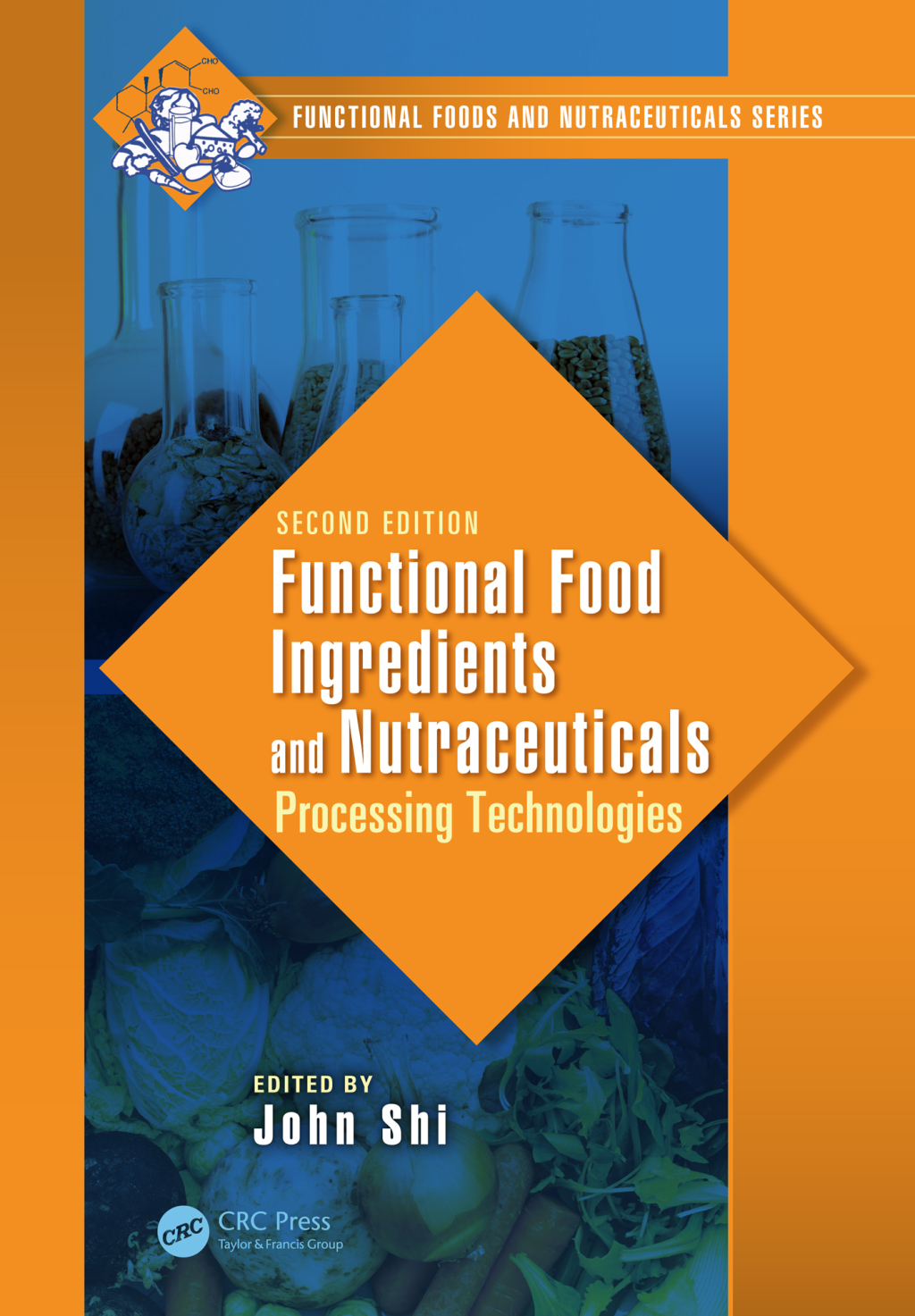 Functional Food Ingredients and Nutraceuticals Processing Technologies, Second Edition 2nd Edition