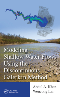 Imagen de portada: Modeling Shallow Water Flows Using the Discontinuous Galerkin Method 1st edition 9781138076464