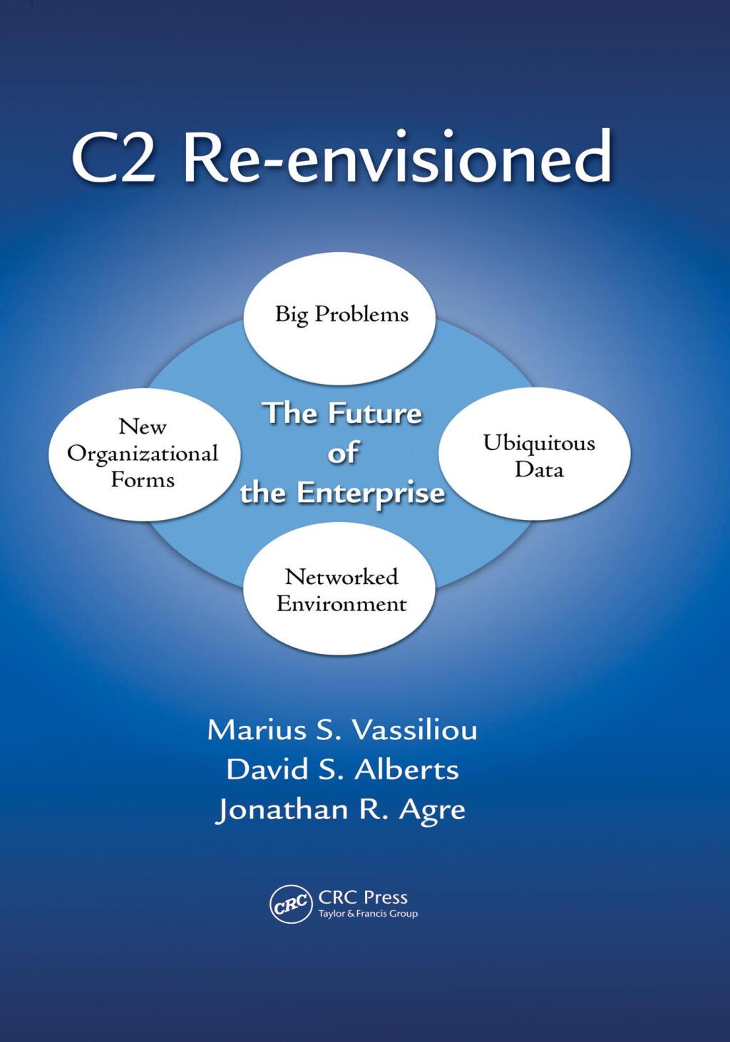 C2 Re-envisioned The Future of the Enterprise 1st Edition
