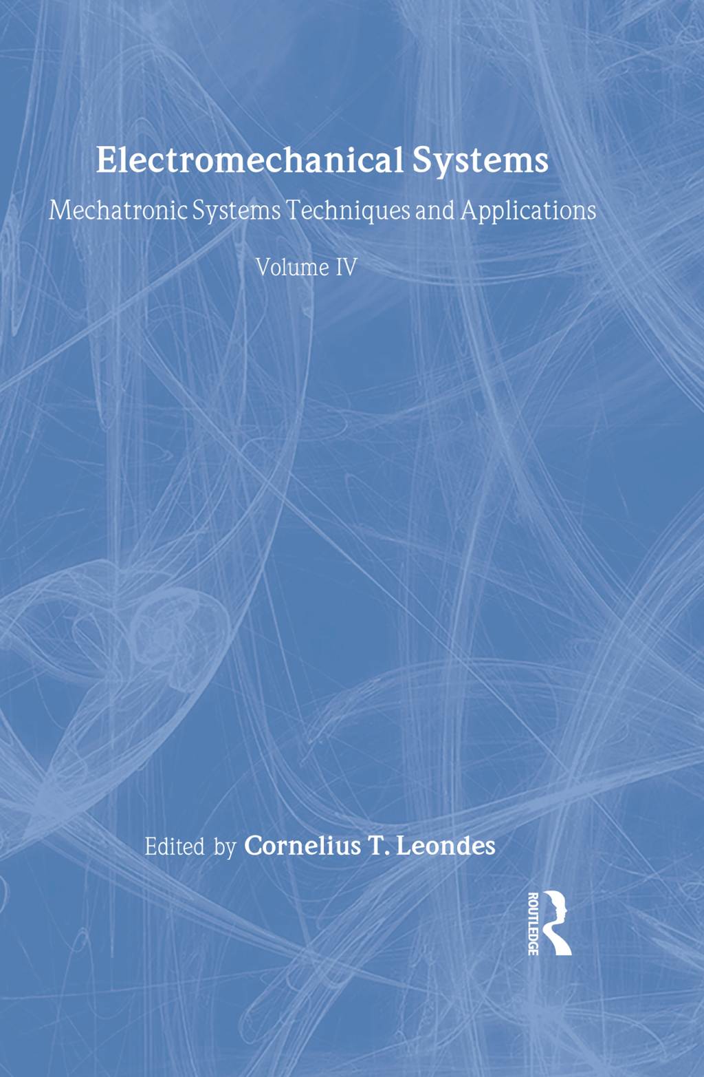 Electromechanical Systems Mechatronic Systems, Techniques and Applications Volume Four 1st Edition