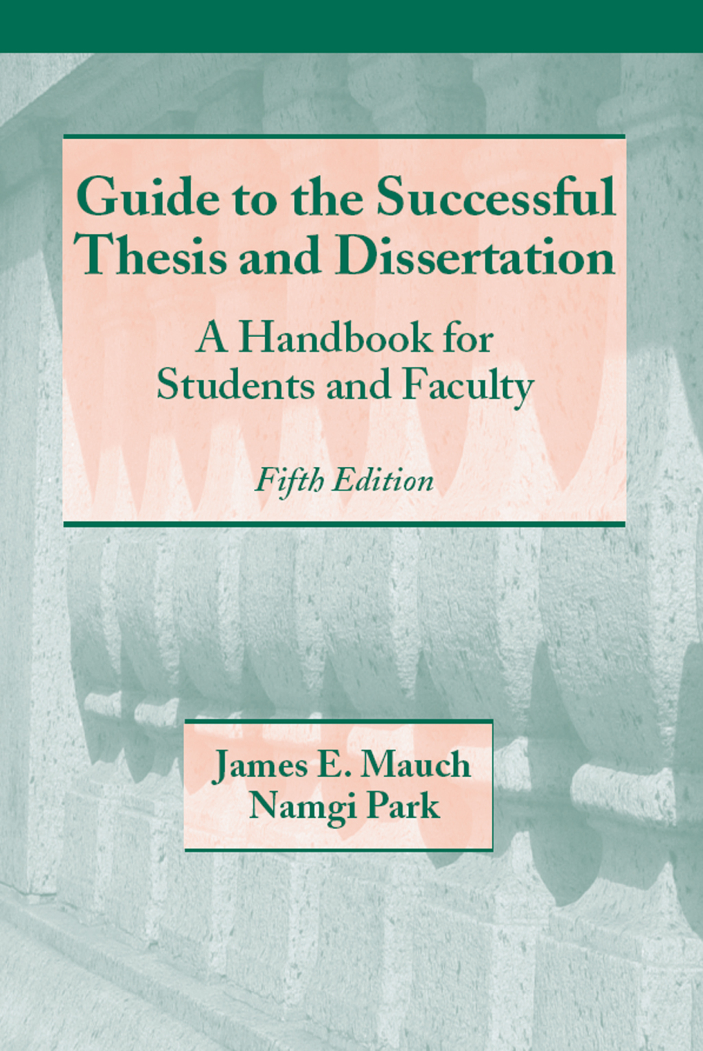 Guide to the Successful Thesis and Dissertation A Handbook For Students And Faculty, Fifth Edition 5th Edition