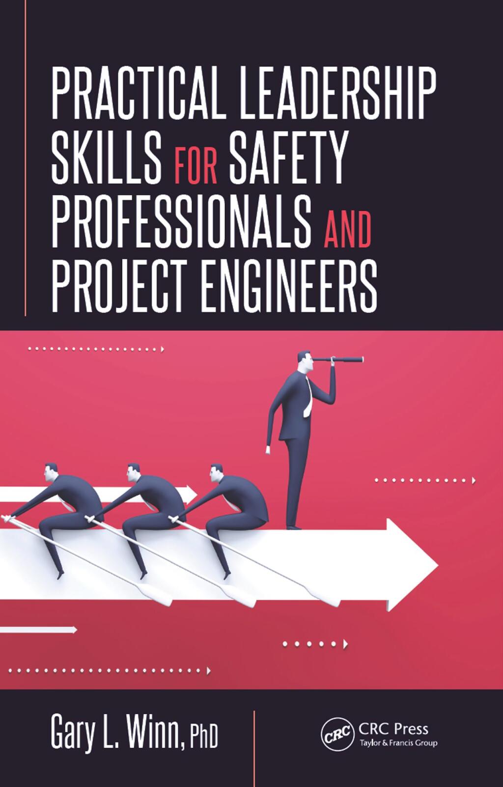 Practical Leadership Skills for Safety Professionals and Project Engineers 1st Edition