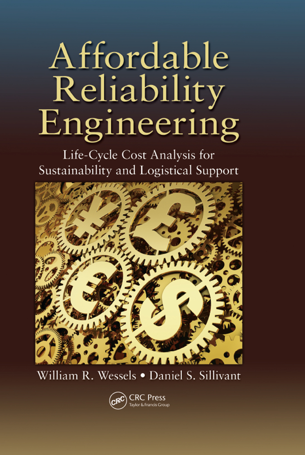 Affordable Reliability Engineering Life-Cycle Cost Analysis for Sustainability & Logistical Support 1st Edition