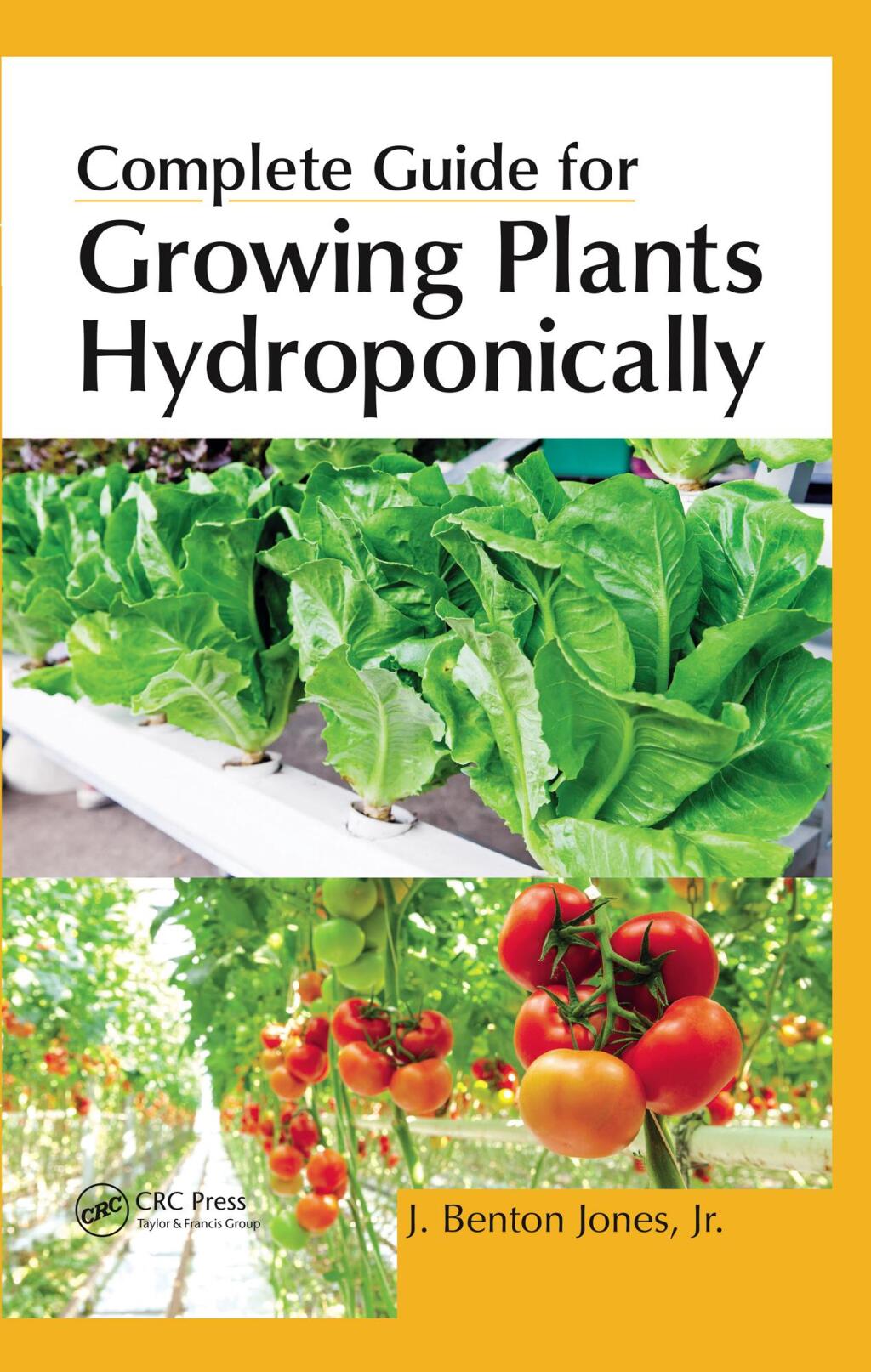 Complete Guide for Growing Plants Hydroponically 1st Edition