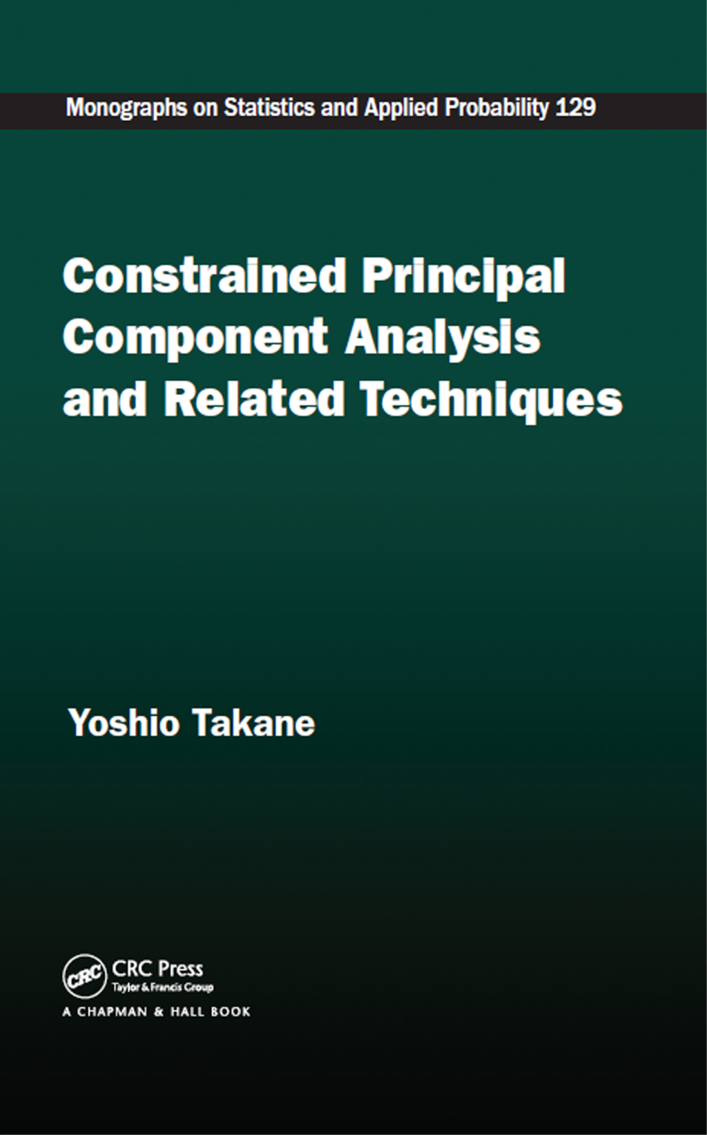Constrained Principal Component Analysis and Related Techniques 1st Edition