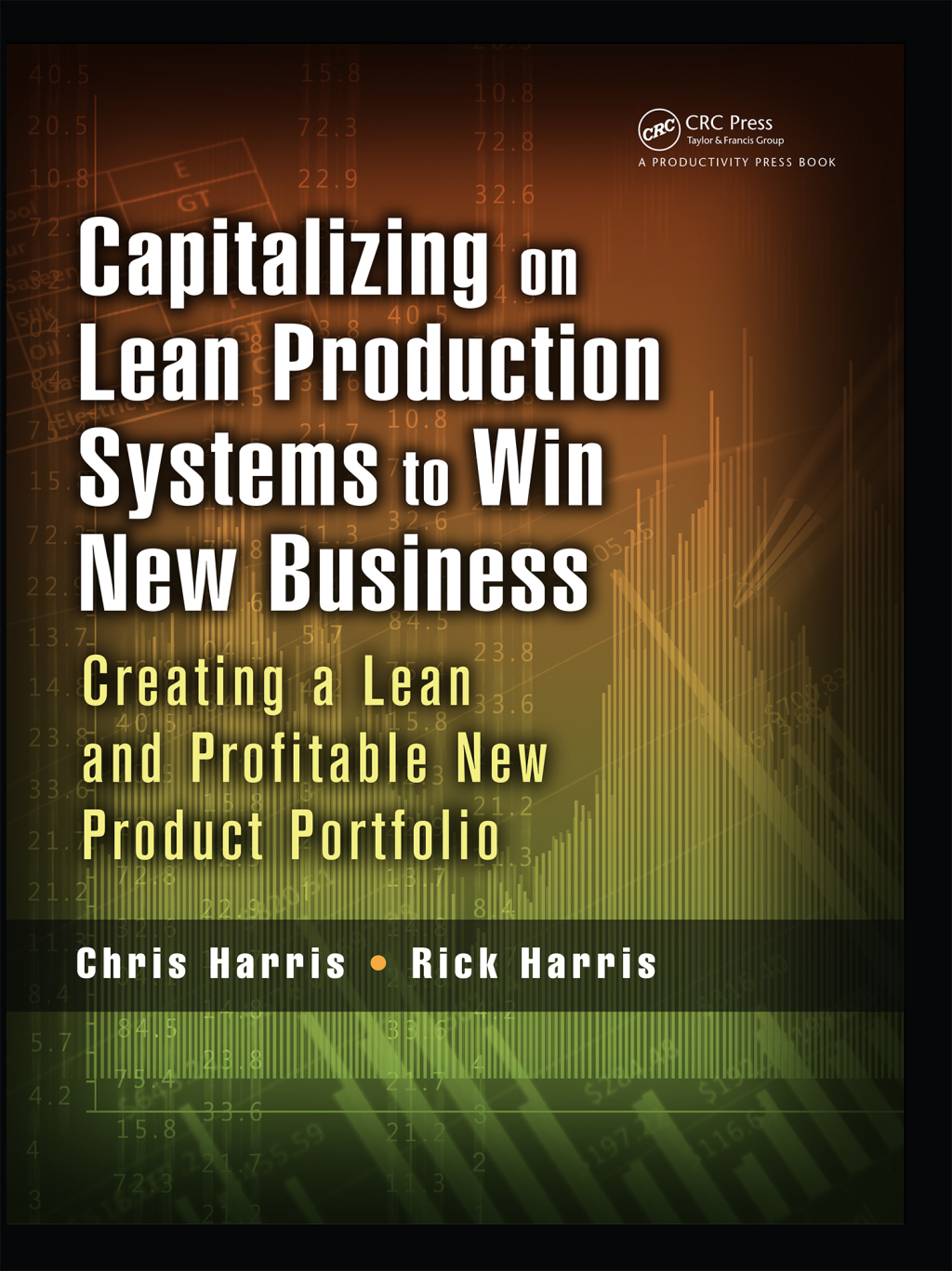 Capitalizing on Lean Production Systems to Win New Business Creating a Lean and Profitable New Product Portfolio 1st Edition