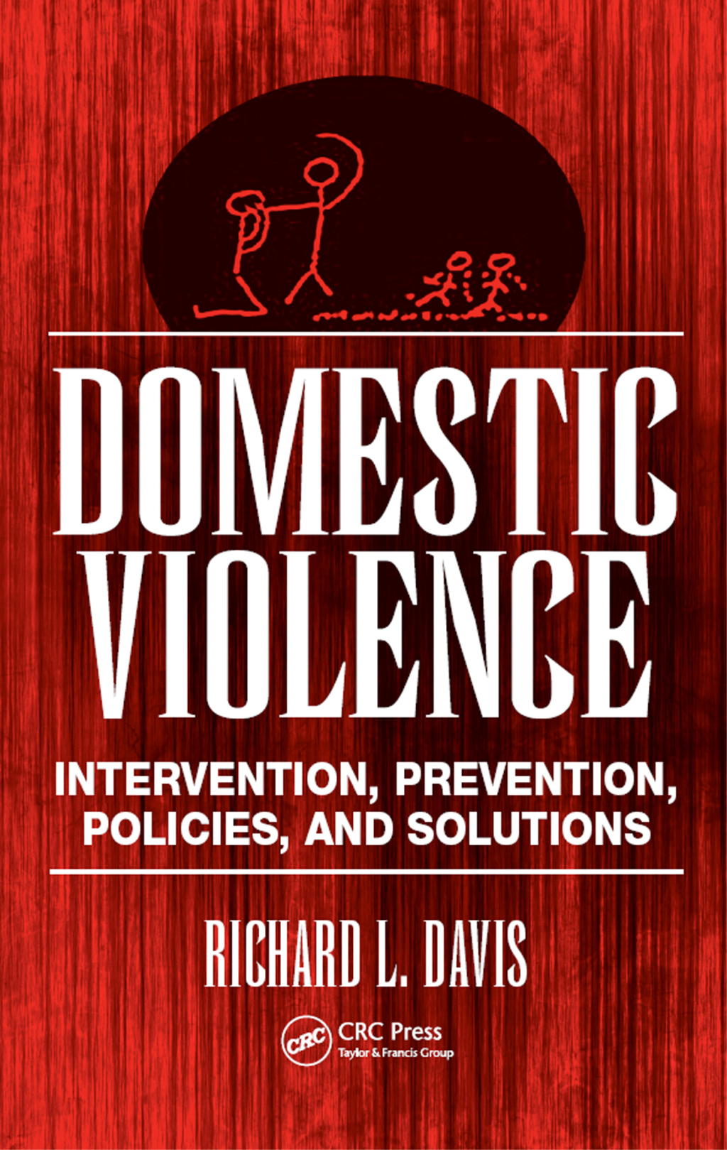 Domestic Violence Intervention, Prevention, Policies, and Solutions 1st Edition
