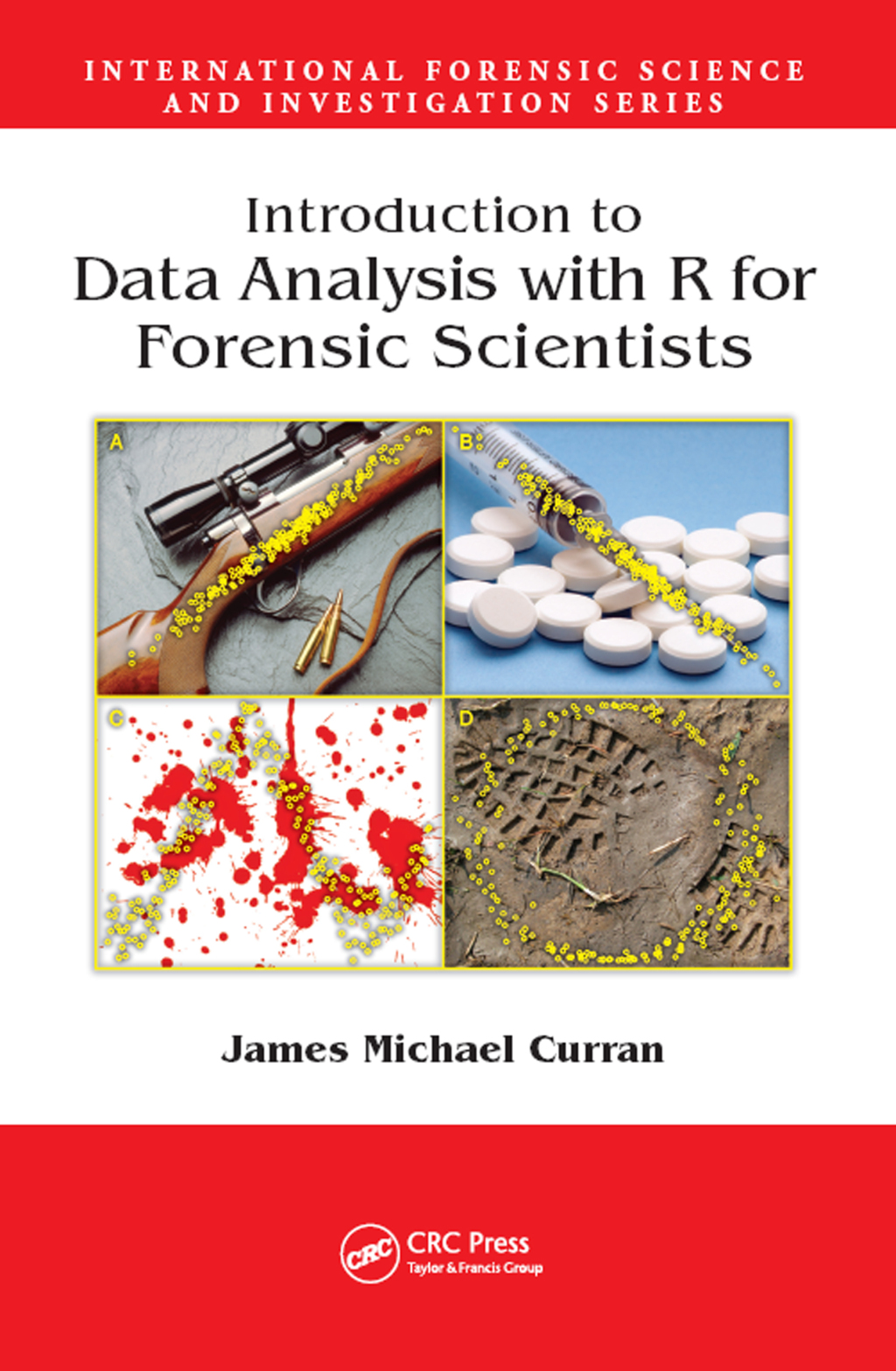 Introduction to Data Analysis with R for Forensic Scientists 1st Edition