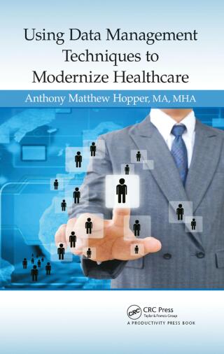 Imagen de portada: Using Data Management Techniques to Modernize Healthcare 1st edition 9781482223972