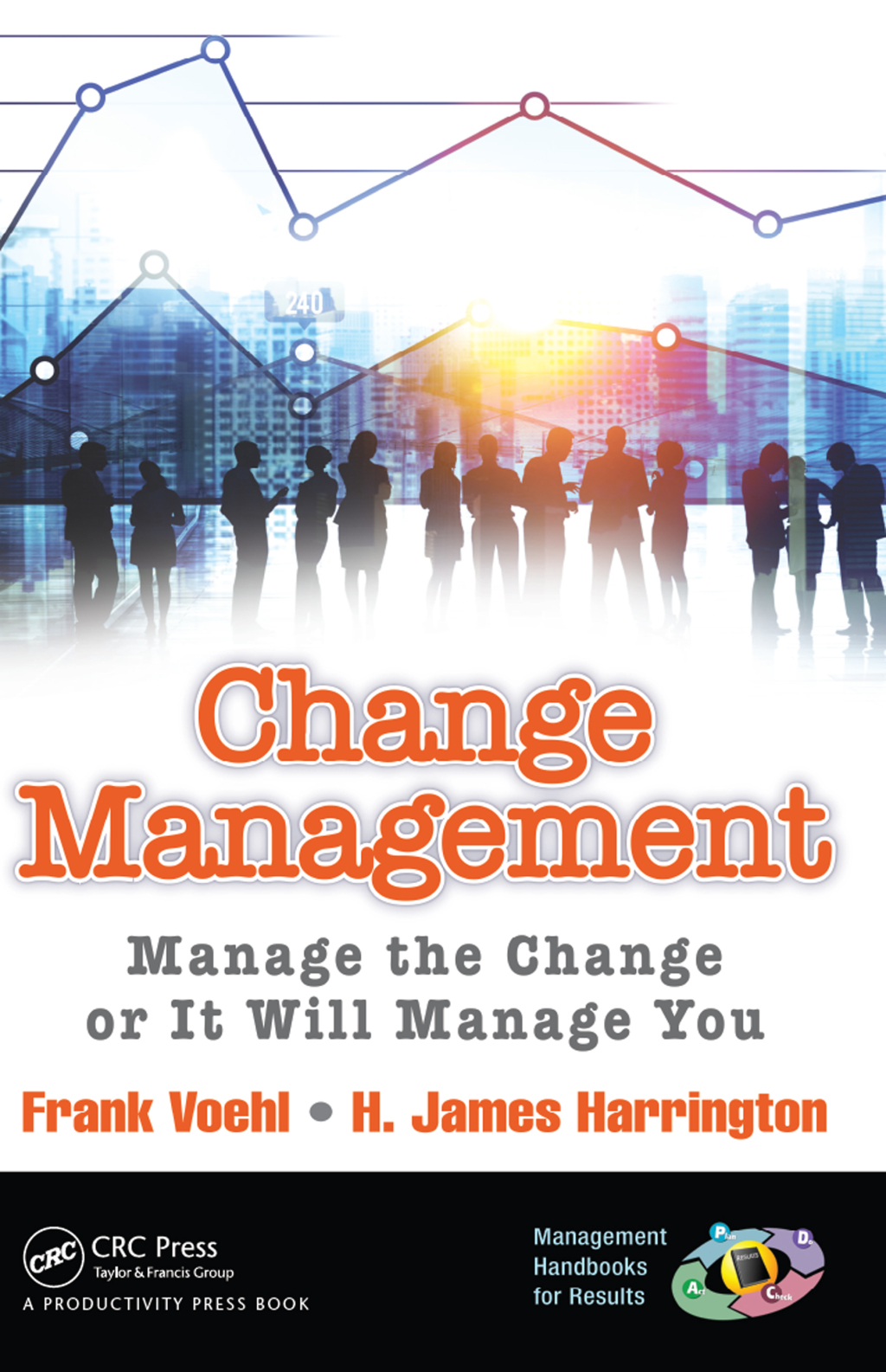 Change Management Manage the Change or It Will Manage You 1st Edition