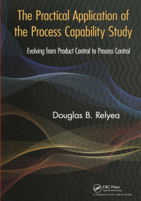 表紙画像: The Practical Application of the Process Capability Study 1st edition 9781138464476