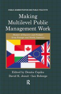 Omslagafbeelding: Making Multilevel Public Management Work 1st edition 9781466513808