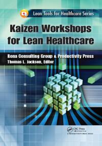 Cover image: Kaizen Workshops for Lean Healthcare 1st edition 9781439841525