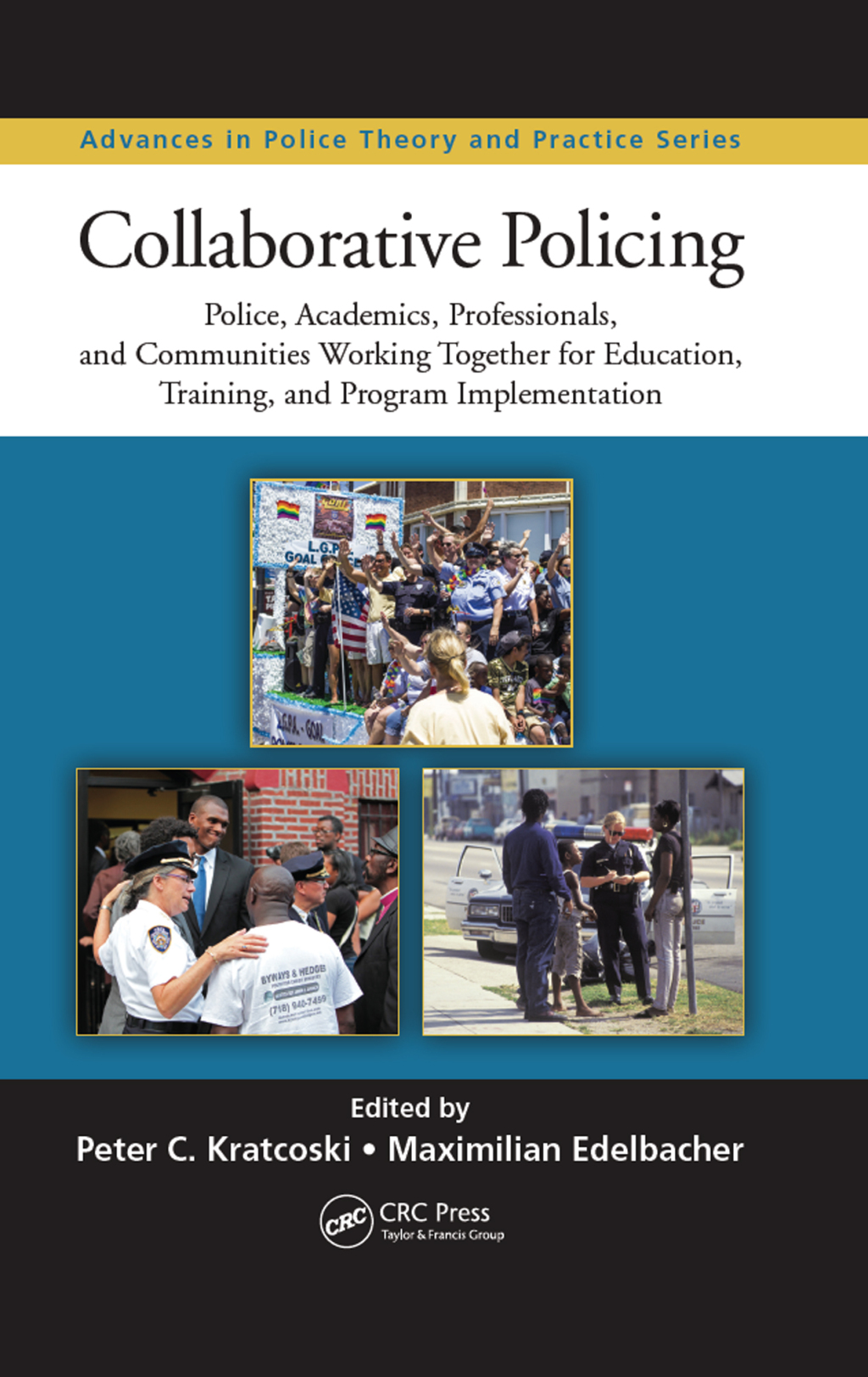 Collaborative Policing Police, Academics, Professionals, and Communities Working Together for Education, Training, and Program Implementation 1st Edition