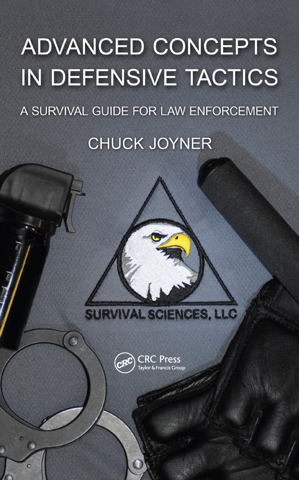Advanced Concepts in Defensive Tactics A Survival Guide for Law Enforcement 1st Edition