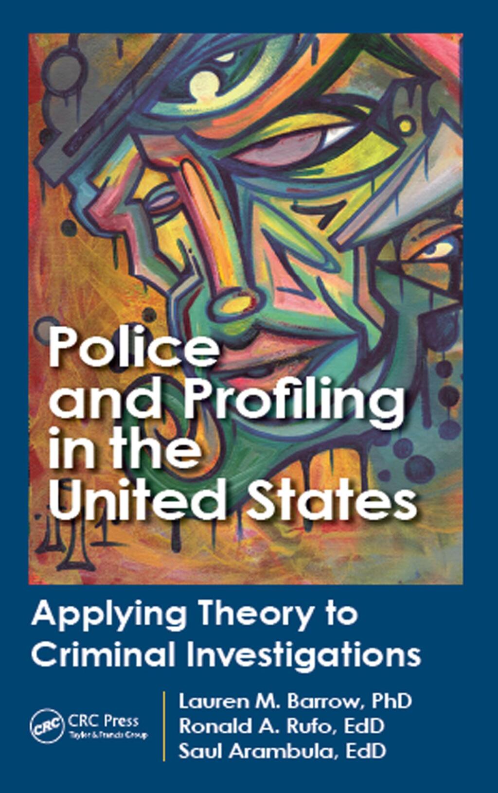 Police and Profiling in the United States Applying Theory to Criminal Investigations 1st Edition